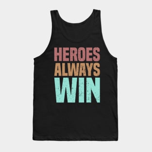 Heroes Always Win Tank Top